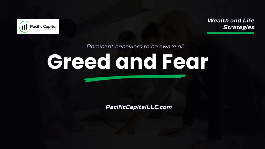 Dominant Behaviors to be aware of: Greed and Fear